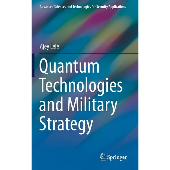 Advanced Sciences and Technologies for S Quantum Technologies and Military Strategy, (Hardcover)