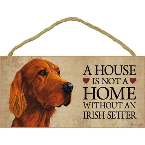 Irish Setter a House is Not a Home Without an Irish Setter 5 x 10 Wooden Dog Sign / Plaque