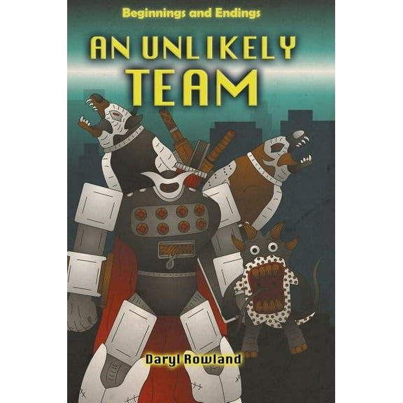 An Unlikely Team: Beginnings and Endings, (Hardcover)