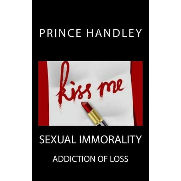 Sexual Immorality: Addiction of Loss (Paperback)