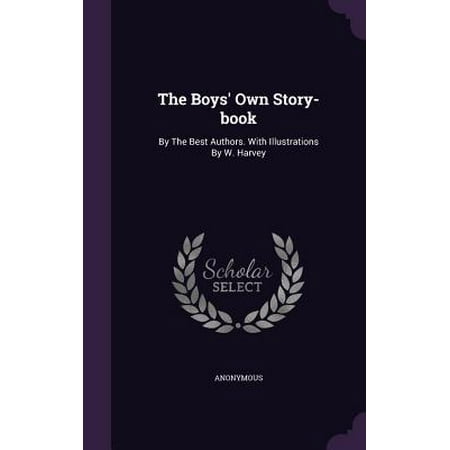 The Boys' Own Story-Book : By the Best Authors. with Illustrations by W.