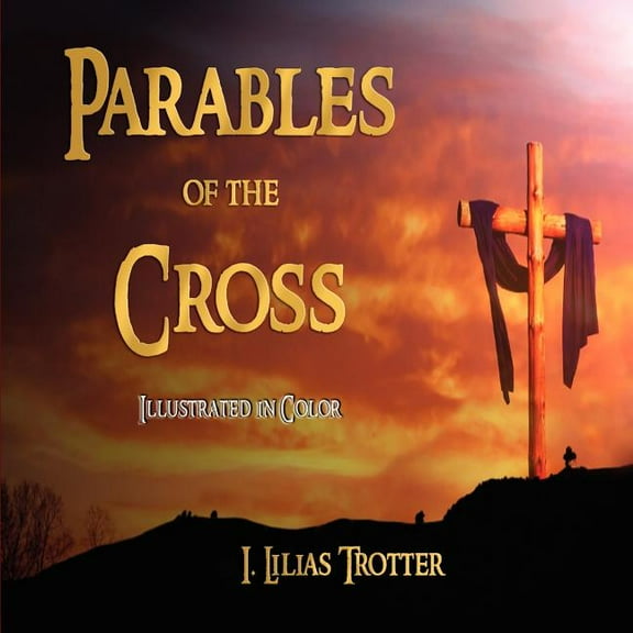 Parables of the Cross - Illustrated in Color, (Paperback)
