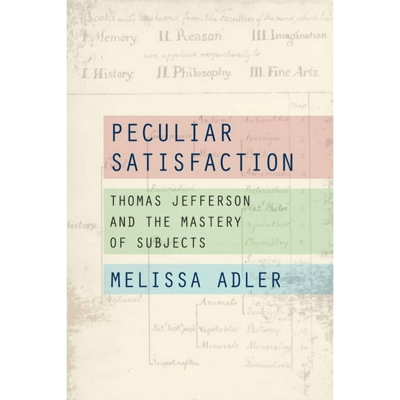 Peculiar Satisfaction: Thomas Jefferson and the Mastery of Subjects, (Paperback)