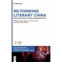 Welten Ostasiens / Worlds of East Asia / Re-Thinking Literary China: Essays in Honor of Andrea Riemenschnitter, Book 40, (Hardcover)