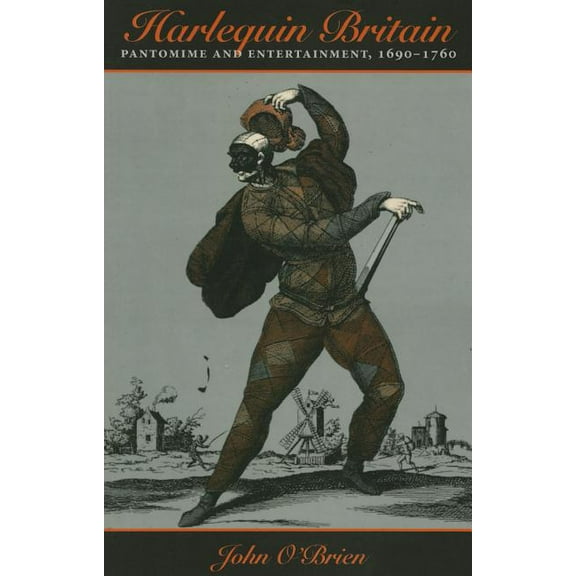 Harlequin Britain: Pantomime and Entertainment, 1690-1760, (Paperback)
