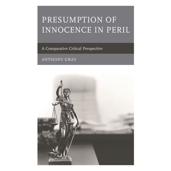 Presumption of Innocence in Peril: A Comparative Critical Perspective, (Hardcover)