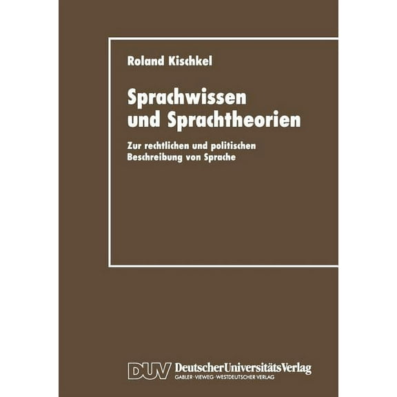 Duv Sozialwissenschaft Sprachwissen Und Sprachtheorien: Zur Rechtlichen Und Politischen Beschreibung Von Sprache, (Paperback)