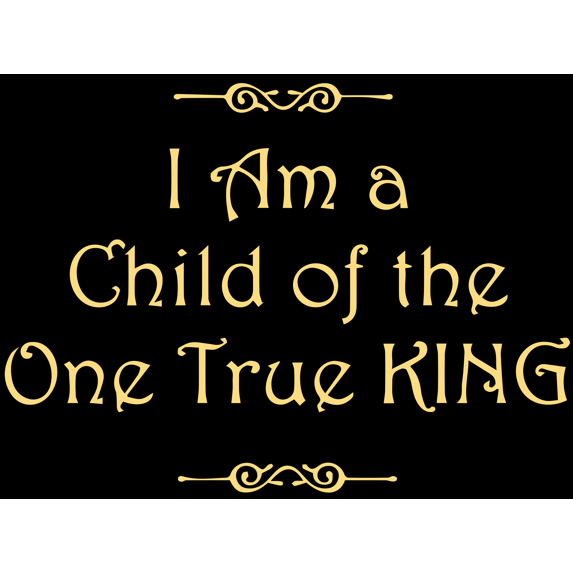 I am a child of the one true king Vinyl Decal Sticker Quote - Small - Cream