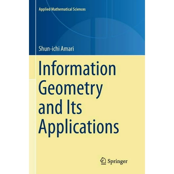 Applied Mathematical Sciences Information Geometry and Its Applications, Book 194, (Paperback)
