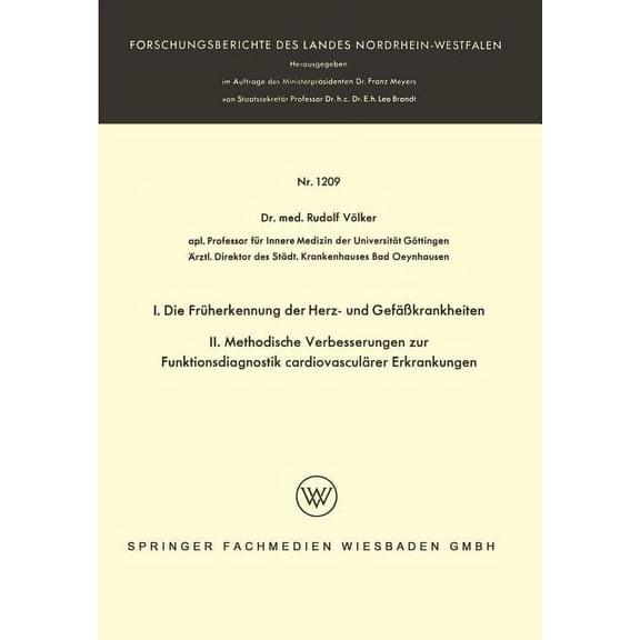 Forschungsberichte Des Landes Nordrhein- I. Die Früherkennung Der Herz- Und Gefäßkrankheiten. II. Methodische Verbesserungen Zur Funktionsdiagnostik Cardiovascul, Book 1209, (Paperback)