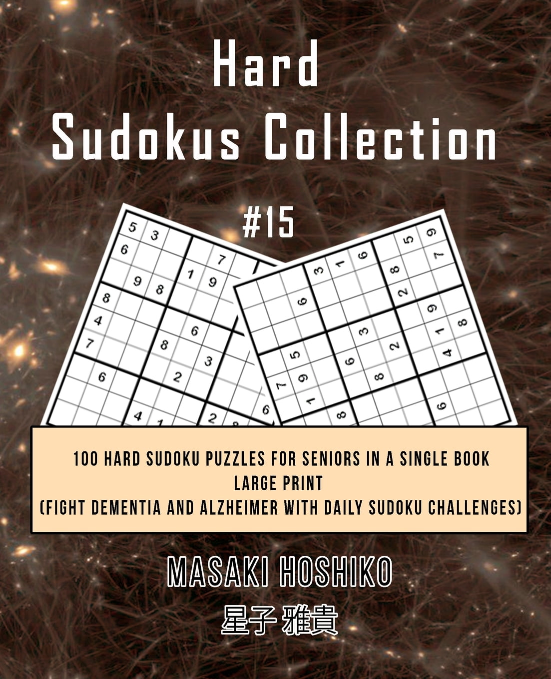 Hard Sudokus Collection #15 : 100 Hard Sudoku Puzzles For Seniors In A  Single Book--Large Print (Fight Dementia And Alzheimer With Daily Sudoku  Challenges) (Paperback) - Walmart.com