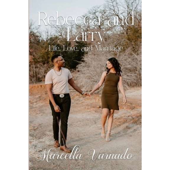 Rebecca and Larry: Life, Love and Marriage, (Paperback)