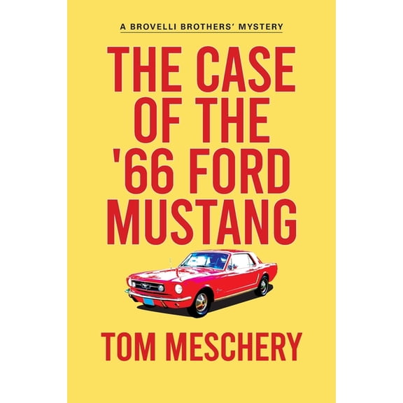 Brovelli Brothers Mystery The Case of the '66 Ford Mustang, Book 2, (Paperback)