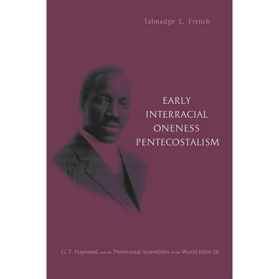 Early Interracial Oneness Pentecostalism (Paperback)