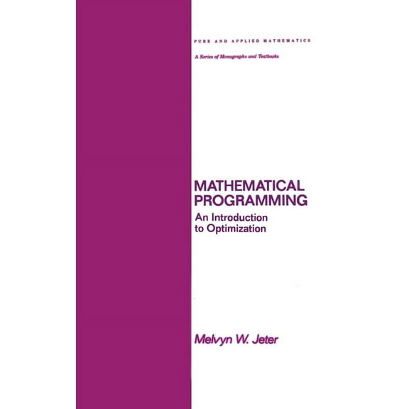 Chapman & Hall/CRC Pure and Applied Mathematics: Mathematical Programming: An Introduction to Optimization (Hardcover)
