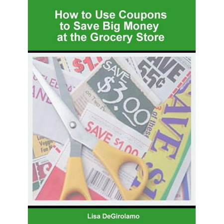 How to Use Coupons to Save Big Money at the Grocery Store - (Best Grocery Store Coupon Sites)