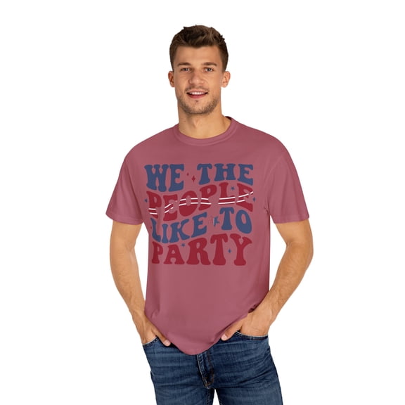 We The People Like to Part Comfort Colors Unisex Tee, Fourth of July Tshirt