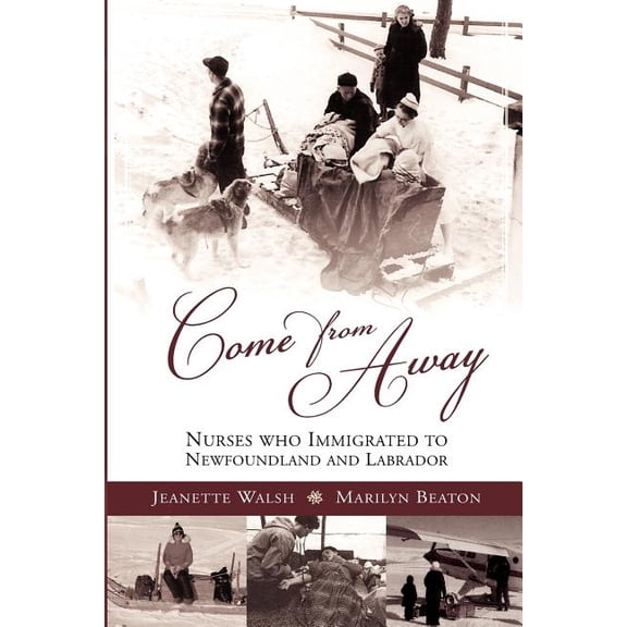 Come from Away: Nurses Who Immigrated to Newfoundland and Labrador (Paperback)