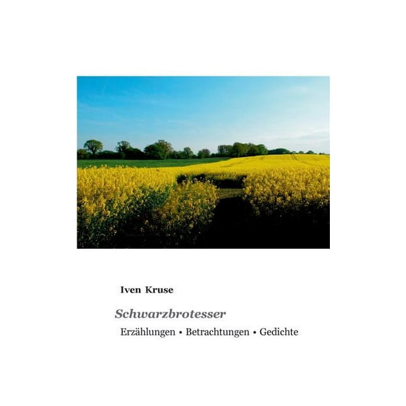Schwarzbrotesser: ErzÃ¤hlungen - Betrachtungen - Gedichte, (Paperback)