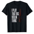 thumbnail image 1 of AALJY Double Bass I Play That Big Violin Thing Funny Gift T-Shirt, 1 of 5