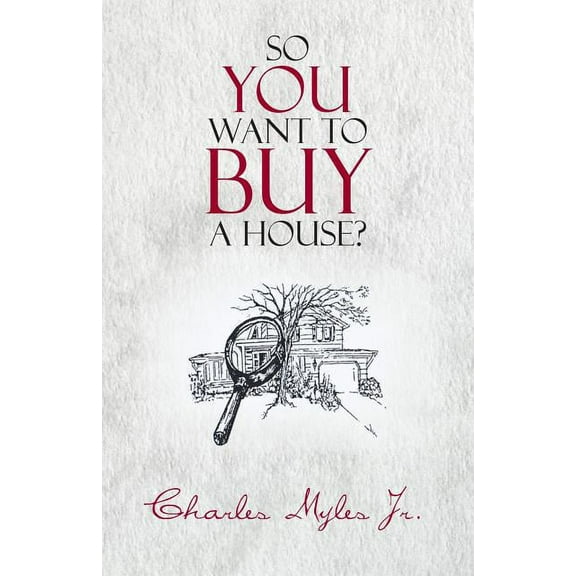 So You Want to Buy a House?