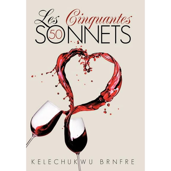 Les Cinquantes Sonnets : The Fifty Sonnets