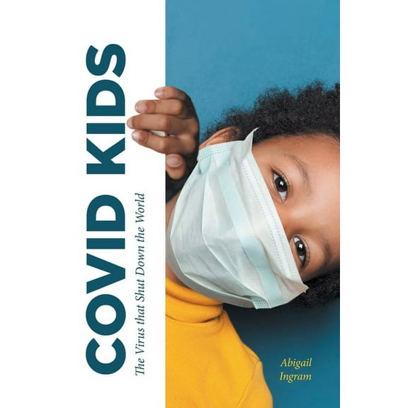 Covid Kids: The Virus that Shut Down the World, (Paperback)