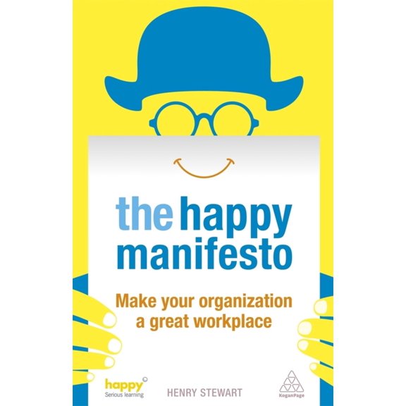 Pre-Owned The Happy Manifesto: Make Your Organization a Great Workplace (Paperback) 0749467517 9780749467517