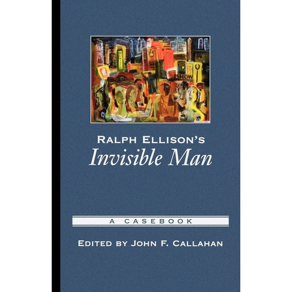 Casebooks in Criticism Ralph Ellison's Invisible Man: A Casebook, (Paperback)