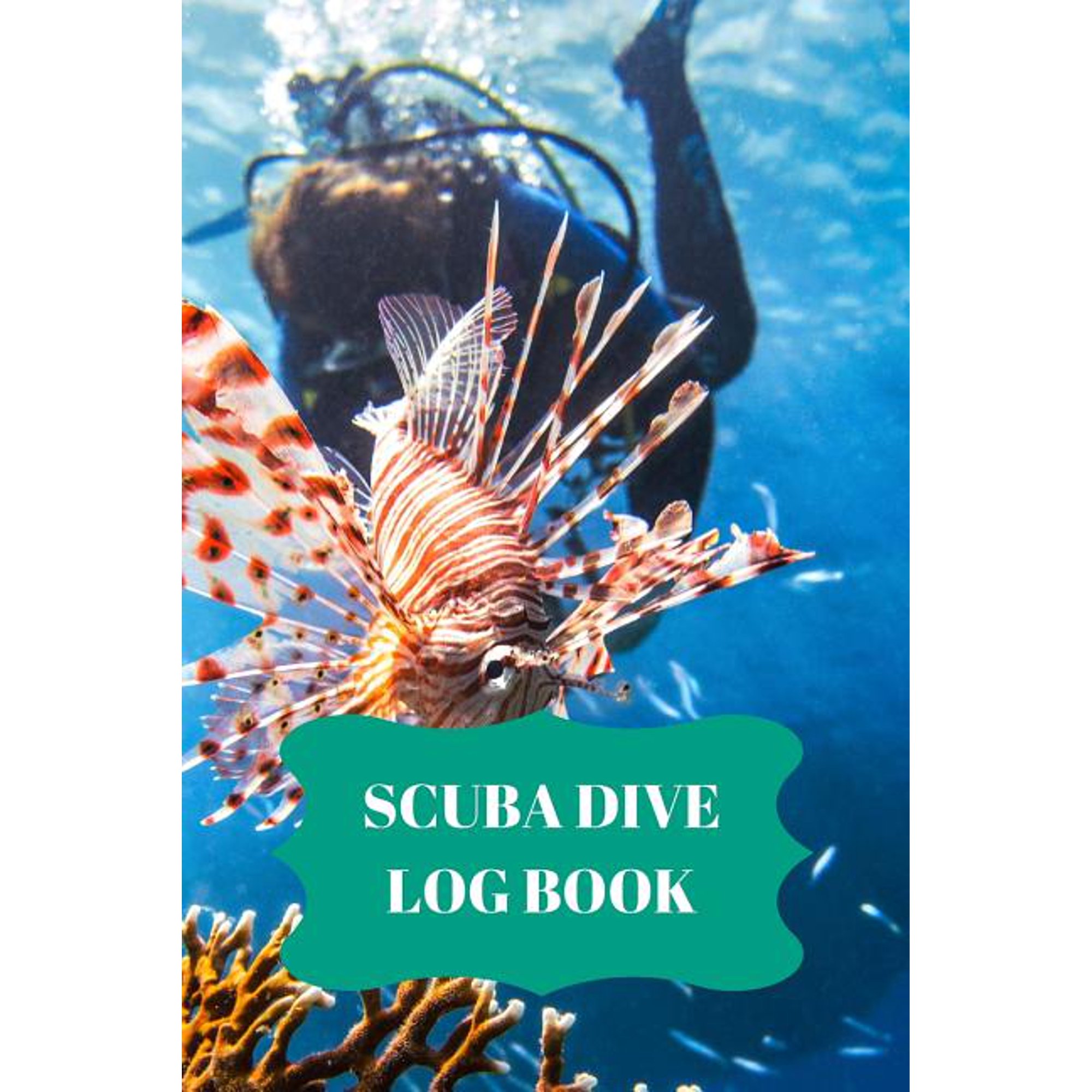 Scuba Dive Log Book: Scuba Dive Log Book : Dive Log For Scuba Divers, Deep Blue Underwater Diving & Snorkeling Enthusiasts (Series #5) (Paperback)