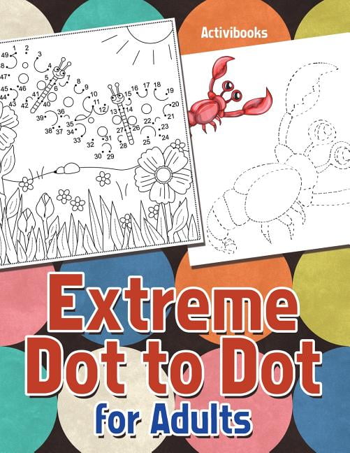 Extreme Dot To Dot For Adults Paperback Walmart Extreme Dot To Dot For Adults Paperback Walmart