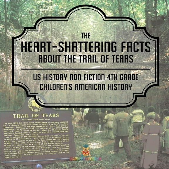 The Heart-Shattering Facts about the Trail of Tears - US History Non Fiction 4th Grade Children's American History, (Paperback)