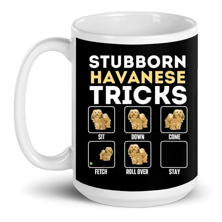 

Stubborn Havanese Tricks Cuban Bichon Dog Mom Dad Dogs Lover Gift Ceramic Mug 15oz (White;15oz)
