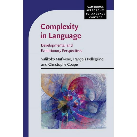 Cambridge Approaches to Language Contact Complexity in Language: Developmental and Evolutionary Perspectives, (Hardcover)