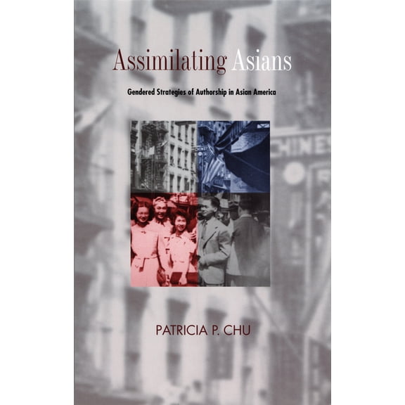 New Americanists Assimilating Asians: Gendered Strategies of Authorship in Asian America, (Paperback)