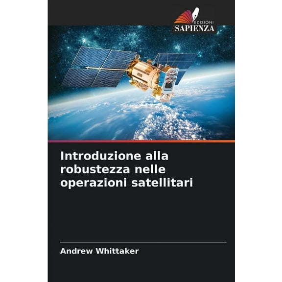 Introduzione alla robustezza nelle operazioni satellitari, (Paperback)