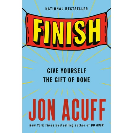 Finish : Give Yourself the Gift of Done (The Best Gifts To Give To Your Best Friend)