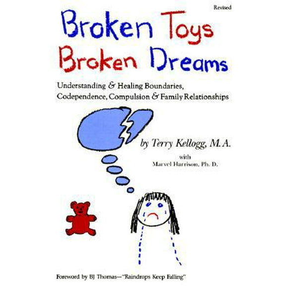 Pre-Owned Broken Toys Broken Dreams: Understanding and Healing Codependency, Compulsive Behaviors and Family (Paperback) 1560730013 9781560730019