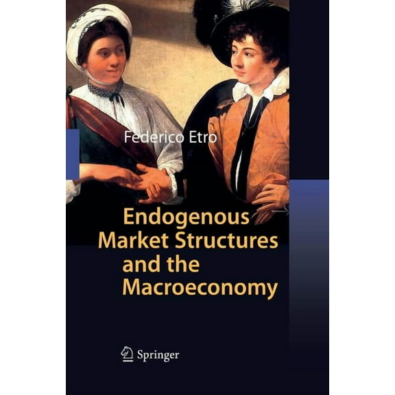 Endogenous Market Structures and the Macroeconomy, (Paperback)
