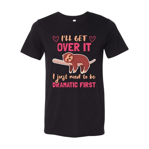Unisex Adult Fit Sloth I'll Get Over It Just Need To Be Dramatic Short Sleeve T-shirt-Black Triblend-Small