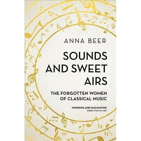 Sounds and Sweet Airs : The Forgotten Women of Classical Music (Paperback)