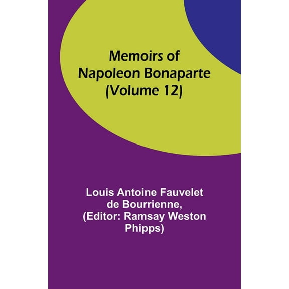 Memoirs of Napoleon Bonaparte (Volume 12), (Paperback)