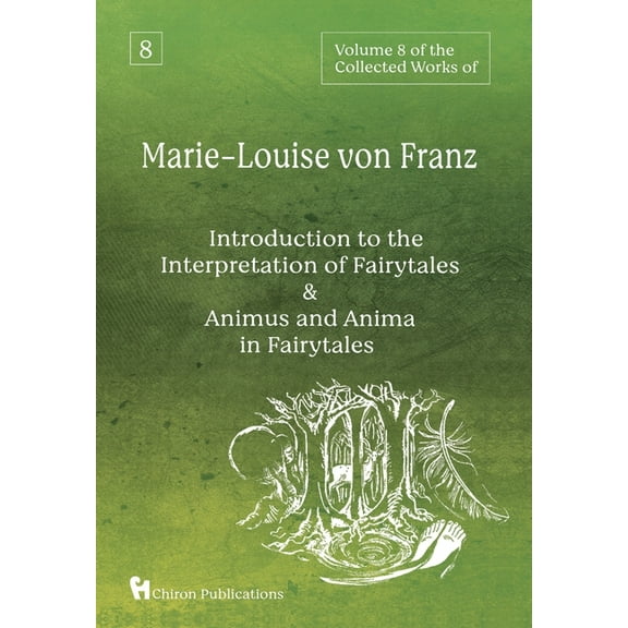 Volume 8 of the Collected Works of Marie-Louise von Franz: An Introduction to the Interpretation of Fairytales & Animus and Anima in Fairytales (Hardcover)
