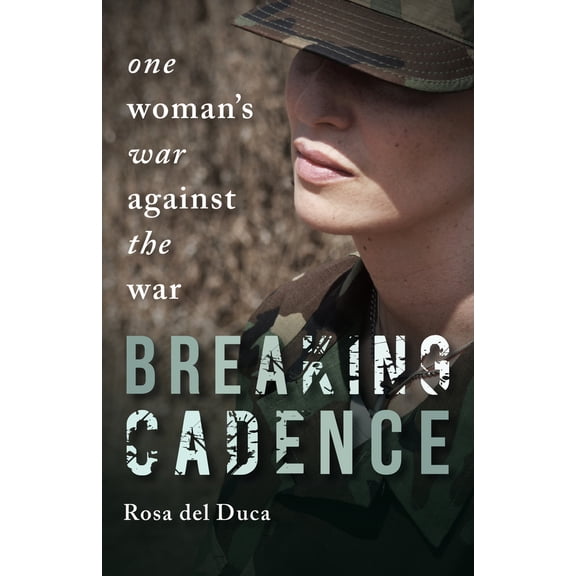 Pre-Owned Breaking Cadence: One Woman's War Against the War (Paperback) 1947845047 9781947845046