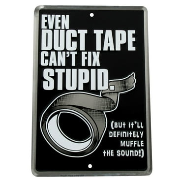 Funny Can't Fix Stupid US Made Aluminum Sign Novelty Garage Man Cave Wall Decor