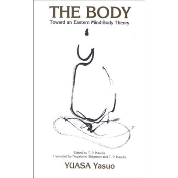 Pre-Owned The Body: Toward an Eastern Mind-Body Theory (SUNY series in Buddhist Studies) Paperback