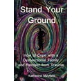 thumbnail image 1 of Pre-Owned Stand Your Ground: How to Cope with a Dysfunctional Family and Recover from Trauma (Paperback) 0997612118 9780997612110, 1 of 1