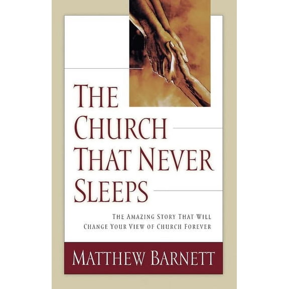 The Church That Never Sleeps: The Amazing Story That Will Change Your View of Church Forever, (Paperback)