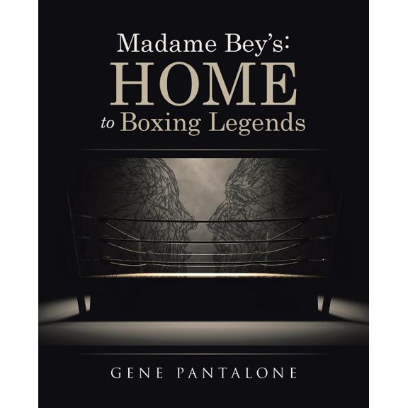 Madame Bey's: Home to Boxing Legends, (Paperback)