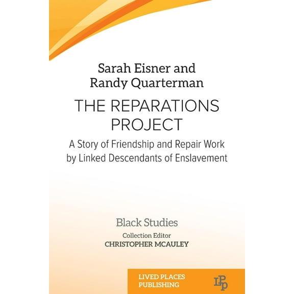 Black Studies The Reparations Project: A Story of Friendship and Repair Work by Linked Descendants of Enslavement, (Paperback)